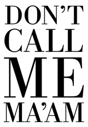 DON'T CALL ME MA'AM logo
