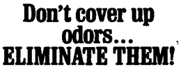 DON'T COVER UP ODORS... ELIMINATE THEM! logo