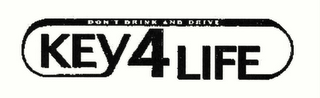 DON'T DRINK AND DRIVE KEY 4 LIFE logo