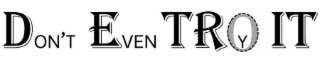 DON'T EVEN TRY IT DETROIT logo
