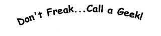 DON'T FREAK...CALL A GEEK! logo