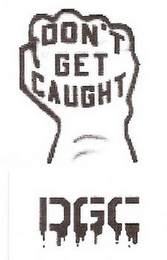 DON'T GET CAUGHT DGC logo