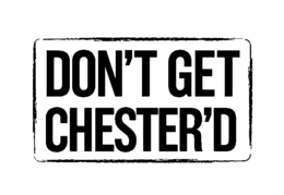 DON'T GET CHESTER'D logo