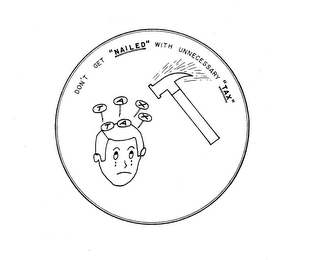 DON'T GET "NAILED" WITH UNNECESSARY "TAX" logo