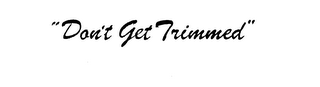 "DON'T GET TRIMMED" logo