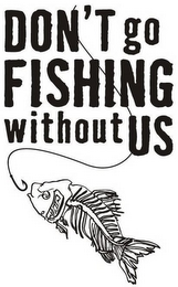 DON'T GO FISHING WITHOUT US logo