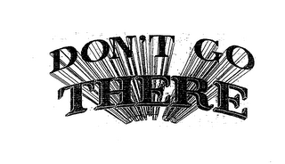 DON'T GO THERE logo
