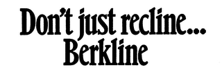 DON'T JUST RECLINE...BERKLINE logo
