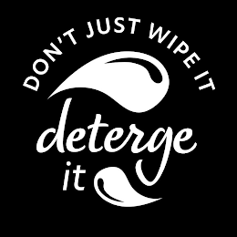 DON'T JUST WIPE IT DETERGE IT logo