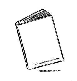 DON'T LEAVE HOME WITHOUT ME. POCKET ADDRESS BOOK logo