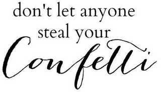 DON'T LET ANYONE STEAL YOUR CONFETTI logo