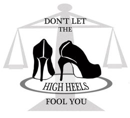 DON'T LET THE HIGH HEELS FOOL YOU logo