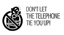 DON'T LET THE TELEPHONE TIE YOU UP! logo