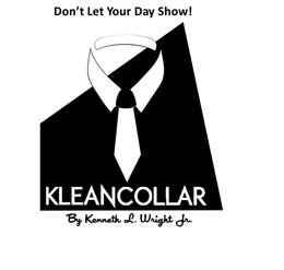 DON'T LET YOUR DAY SHOW! KLEAN COLLAR BY KENNETH L. WRIGHT JR. logo