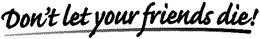 DON'T LET YOUR FRIENDS DIE! logo