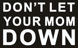DON'T LET YOUR MOM DOWN logo