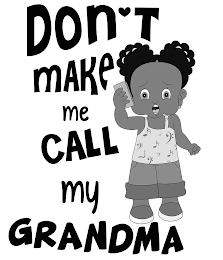 DON'T MAKE ME CALL MY GRANDMA logo