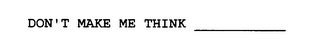 DON'T MAKE ME THINK __________ logo