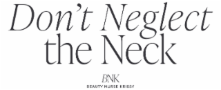 DON’T NEGLECT THE NECK   BNK   BEAUTY NURSE KRISSY logo