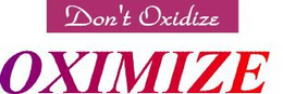 DON'T OXIDIZE OXIMIZE logo