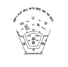 DON'T PLAY BALL WITH DOPE AND THE BOYS SEE WHAT YOU'RE GETTING INTO BEFORE YOU PLAY. logo