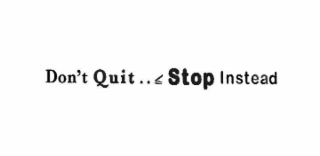 DON'T QUIT ..  STOP INSTEAD logo