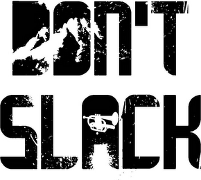 DON'T SLACK logo