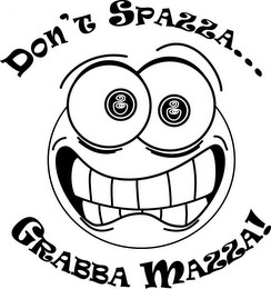 DON'T SPAZZA . . . GRABBA MAZZA! logo