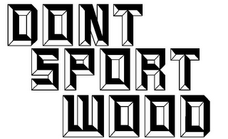 DONT SPORT WOOD logo