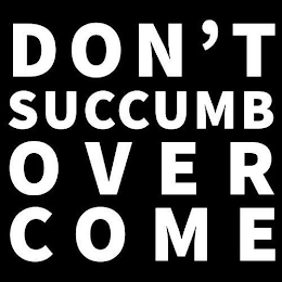 DON'T SUCCUMB OVERCOME logo