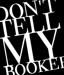 DON'T TELL MY BOOKER logo