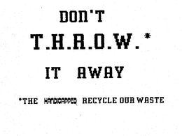DON'T T.H.R.O.W.* IT AWAY *THE HANDICAPPED RECYCLE OUR WASTE logo