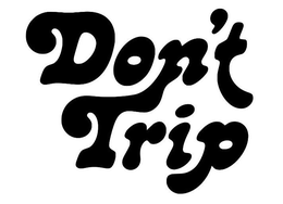 DON'T TRIP logo