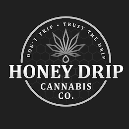 DON'T TRIP TRUST THE DRIP HONEY DRIP CANNABIS CO. logo