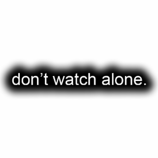 DON'T WATCH ALONE. logo