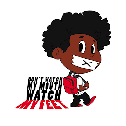 DONT WATCH MY MOUTH WATCH MY FEET X logo