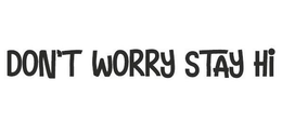DON'T WORRY STAY HI logo