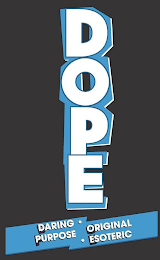 DOPE DARING ·ORIGINAL PURPOSE ·ESOTERIC logo
