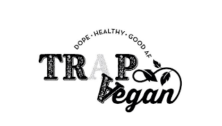 DOPE. HEALTHY. GOOD AF TRAP VEGAN logo