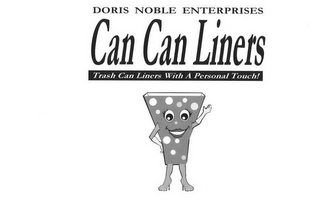DORIS NOBLE ENTERPRISES, CAN CAN LINERS, TRASH CAN LINERS WITH A PERSONAL TOUCH! logo