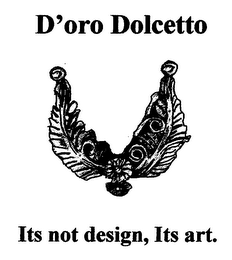 D'ORO DOLCETTO ITS NOT DESIGN, ITS ART. logo