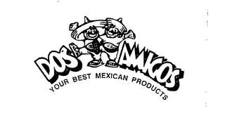 DOS AMIGOS YOUR BEST MEXICAN PRODUCTS logo