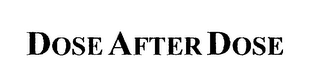 DOSE AFTER DOSE logo