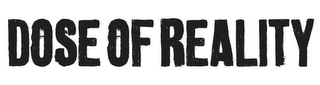 DOSE OF REALITY logo