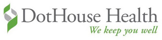 DOTHOUSE HEALTH WE KEEP YOU WELL logo