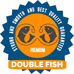 DOUBLE FISH STRONG AND SMOOTH AND BEST QUALITY GUARANTEED PREMIUM logo