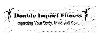 DOUBLE IMPACT FITNESS, IMPACTING YOUR MIND, BODY AND SPIRIT logo