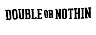 DOUBLE OR NOTHIN logo