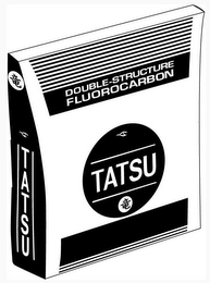 DOUBLE-STRUCTURE FLUOROCARBON TATSU TATSU TATSU logo