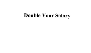 DOUBLE YOUR SALARY logo